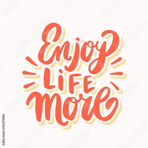 Enjoy life more. Vector handwritten lettering. Vector illustration.