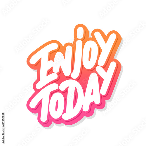 Enjoy today. Vector handwritten lettering. Vector illustration.