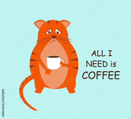 Grumpy cat with a cup. All I need is coffee. Vector illustration