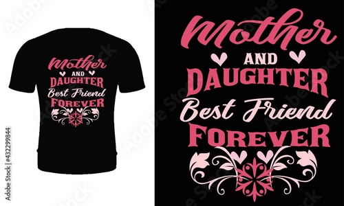 Mother and daughter best friend forever t shirt design vector. Typography mother t shirt design. Mother's day t shirt design.