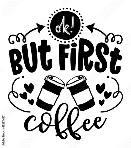 Ok, but first Coffee - lovely Concept with take away coffee cups and hearts. Good for t-shirts, textiles, gifts, morning sets, coffee to go glasses, restaurant wall decoration.