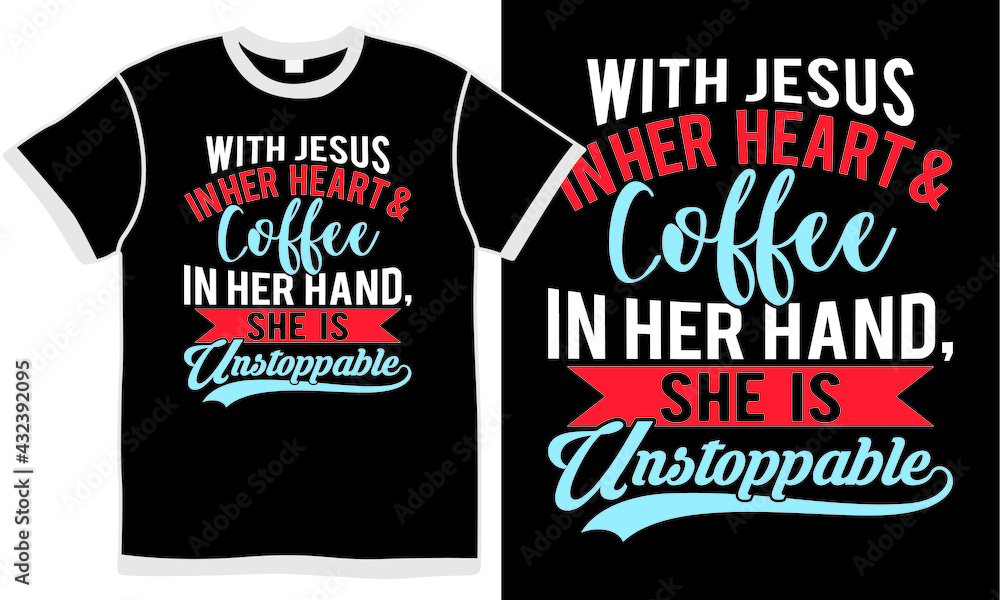 with jesus in her heart and coffee in her hand she is unstoppable, love bible concept, coffee shop typography design, religious illustration design with jesus in her heart and coffee in her hand she is unstoppable, love bible concept, coffee shop typography design, religious illustration design