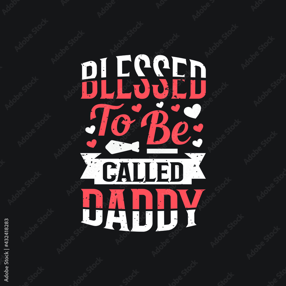 Fototapeta premium Blessed to be called daddy - vector
