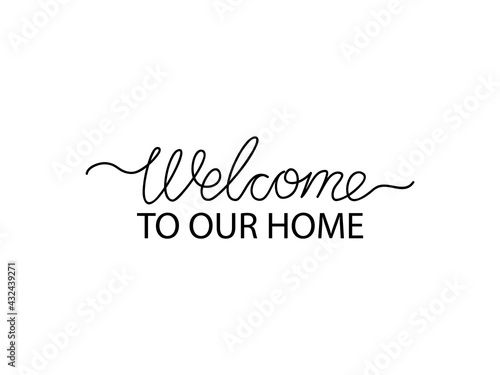 Welcome to our brush lettering set. Inscription for the entrance to the house, cafe, office. Vector stock illustration for card or poster