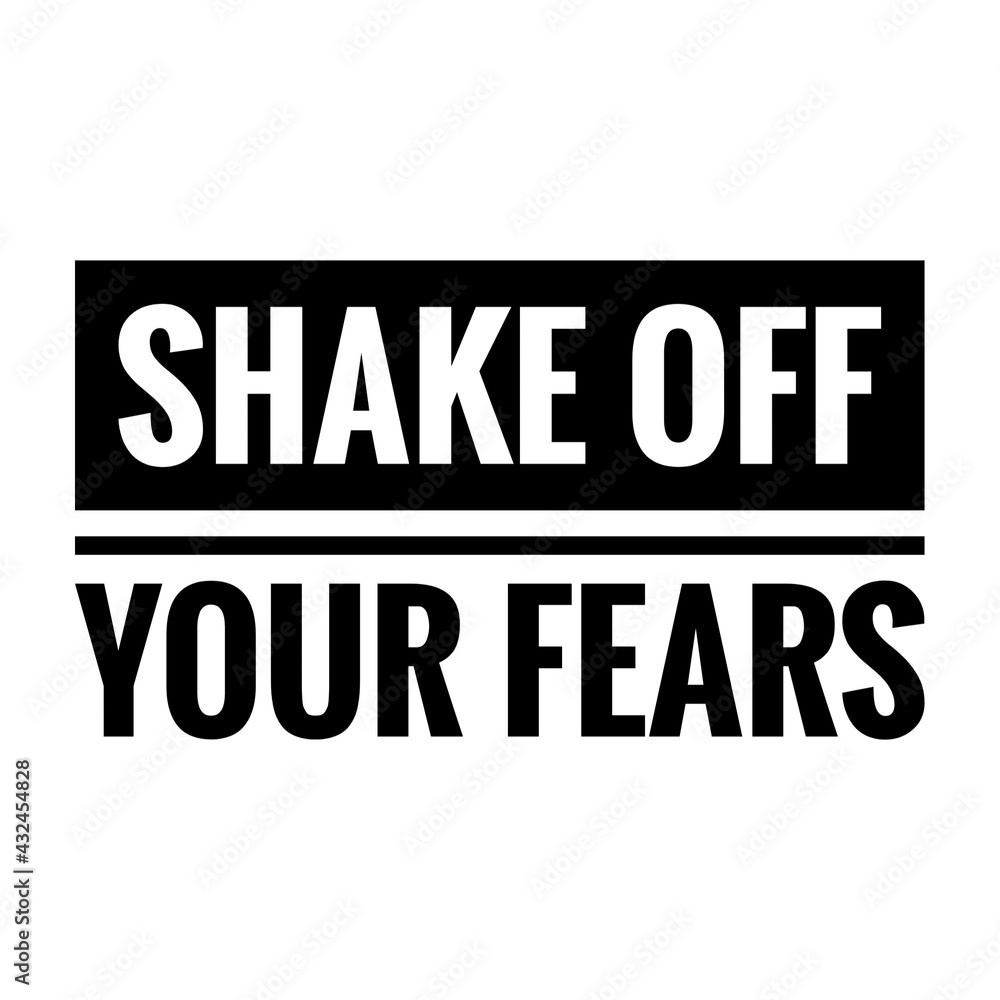 ''Shake off your fears'' Quote Illustration
