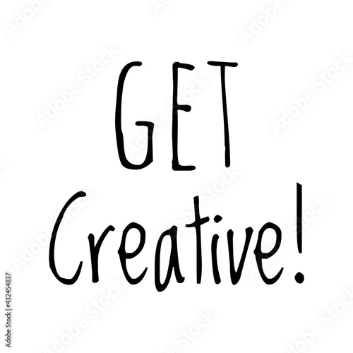 ''Get creative'' Quote Illustration