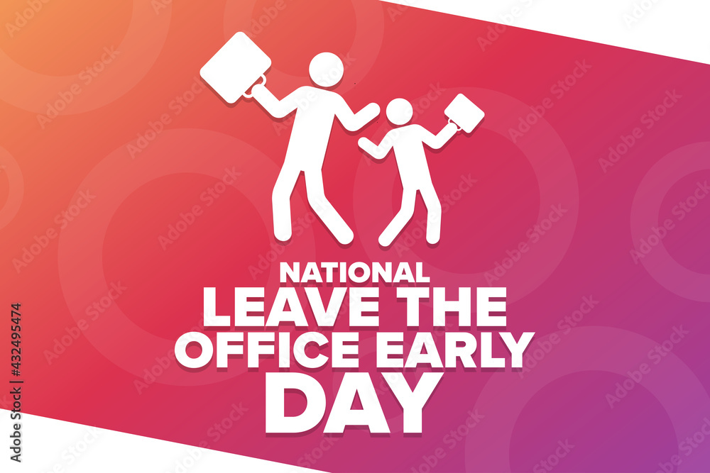National Leave the Office Early Day. Holiday concept. Template for