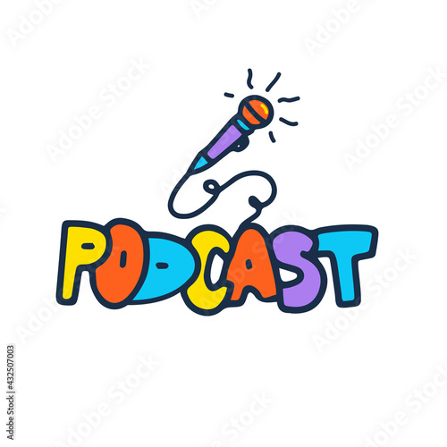 Podcast colorful inscription logo. Funny cartoon doodle lettering title with microphone. Good for podcasting, broadcasting, media hosting, web radio, multimedia advertising. Vector illustration