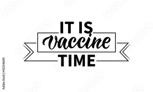 It is vaccine time handwritten text and ribbon, modern brush calligraphy isolated on white background. Vector illustration as label. COVID-19 vaccination campaign slogan, I got my COVID-19 vaccine