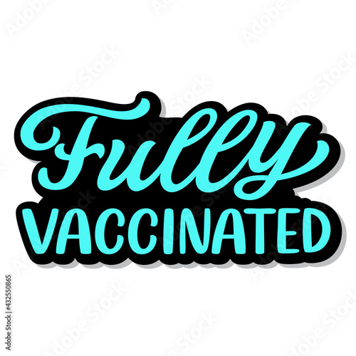 Fully vaccinated. Hand lettering