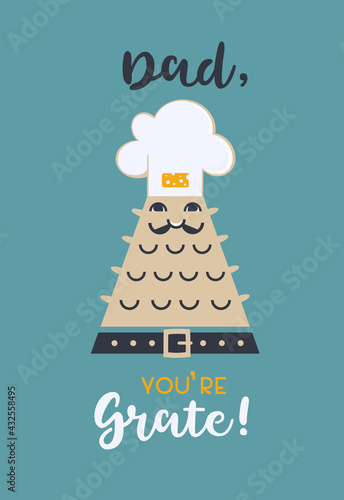 Cute vector greeting card Fathers day. Celebration Dad holiday typography poster background. Flat color funny cheese grater chef cartoon. Grate Dad joke motivated phrase, humor graphic illustration