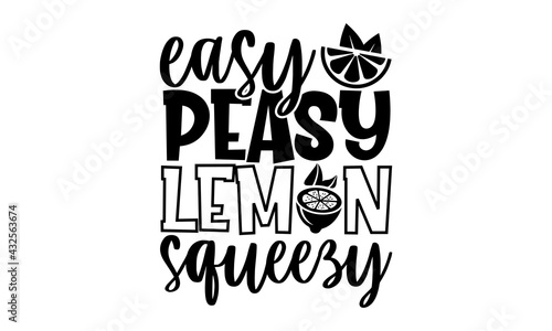 easy peasy lemon squeezy - Lemonade t shirts design, Hand drawn lettering phrase, Calligraphy t shirt design, Isolated on white background, svg Files for Cutting Cricut and Silhouette, EPS 10