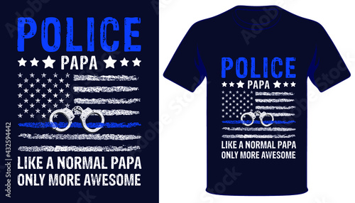 Police papa like a normal papa usa thin blue line flag tshirt design