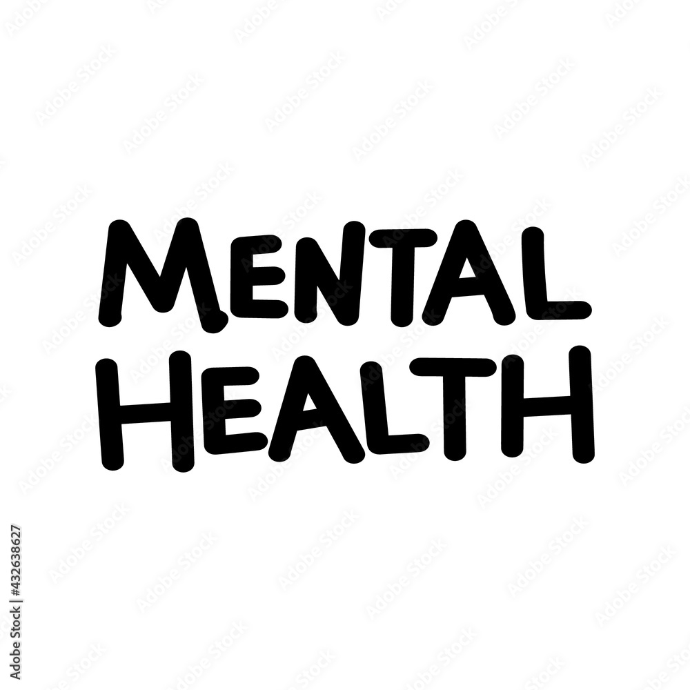 Mental health lettering. Ink illustration modern brush calligraphy. Can be used for prints bags, t-shirts, posters, cards.