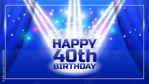 Bright blue holiday poster with 3D lettering Happy 40th birthday. White rays, sparks, glow and curtain on stage