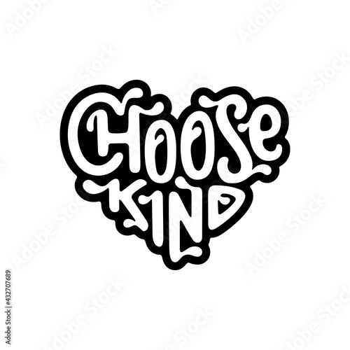 Choose kind hand drawn motivational lettering. Heart shaped kindness related typography quote. Perfect for t-shirt design, posters, stickers, prints. Vector vintage illustration.