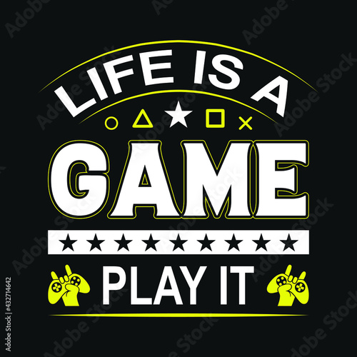 Gaming Quotes - Life is a game play it - Gambling , joystick Vector. Gaming t shirt design