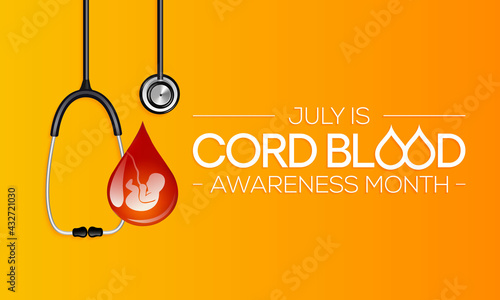 Cord Blood awareness month is observed every year in July, it is blood that remains in the placenta and in the attached umbilical cord after childbirth. Vector illustration.