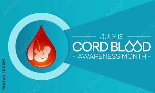 Cord Blood awareness month is observed every year in July, it is blood that remains in the placenta and in the attached umbilical cord after childbirth. Vector illustration.
