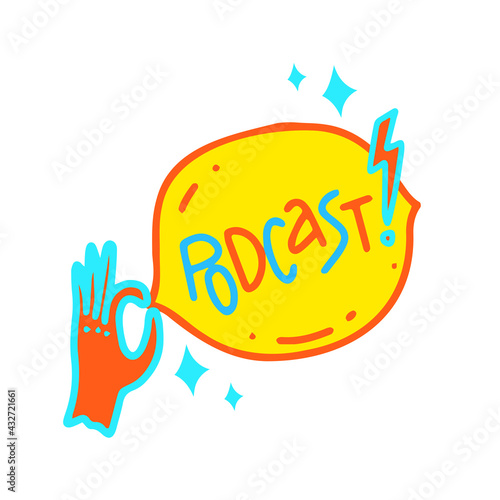 Podcast logo in cartoon doodle style with comics bubble and hand. Funny lettering title inscription, word in speech balloon. Good for podcasting, broadcasting, web radio, multimedia. Hand drawn vector