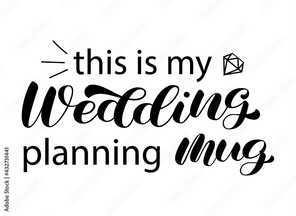 This is my wedding planning mug brush lettering. Inscription for bridal mag. Vector stock illustration