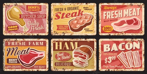 Butcher shop fresh meat rusty metal plates. Butchery, meat market or local organic farm products grunge tin signs, vector retro plates with beef or pork leg, steak and sirloin, sliced ham and bacon