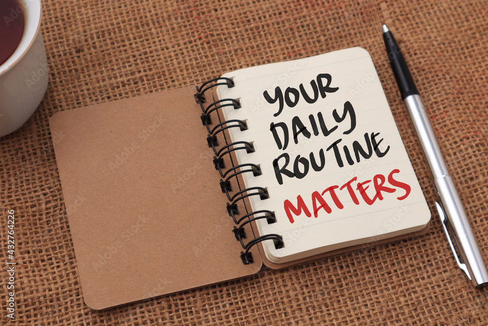 Your daily routine matters, text words typography written on note book ...