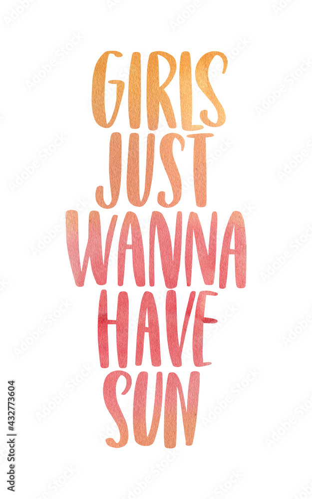 Girls just wanna have sun. Watercolor inspirational phrase about summer. Ideal for greeting card, print, poster, banner design.