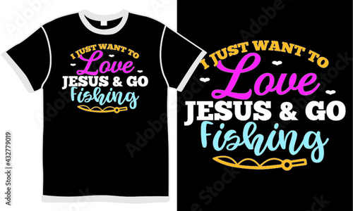 i just want to love jesus and go fishing, fishing hook, fly fishing, fishy boat, father son fishing illustration