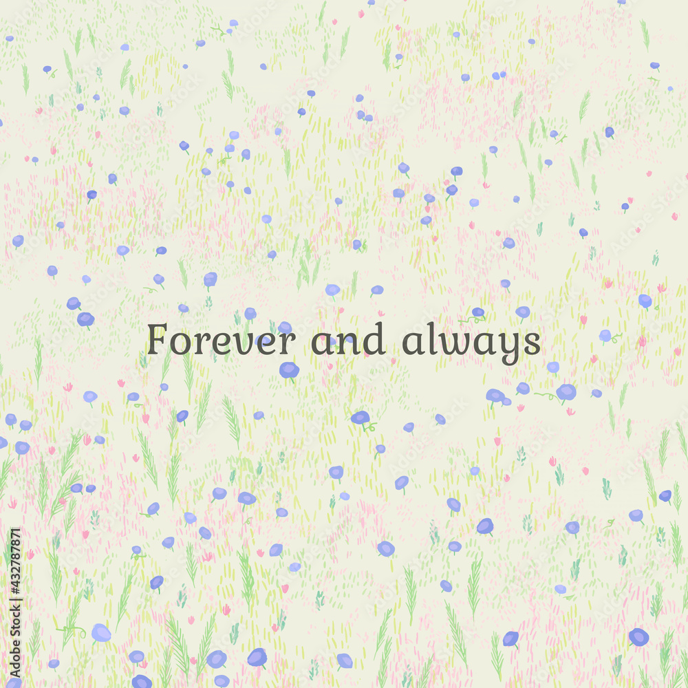 Love quote on floral background with forever and always text