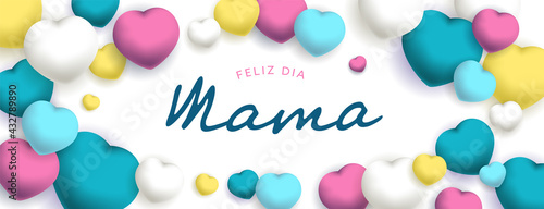 Feliz dia Mama, sous forme de carte ou bannière, poster ou flyer, avec des gros coeurs jaunes, bleus, roses et blancs