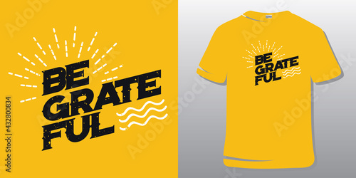 Inspirational Quote. T-shirt Design. Be grateful.
