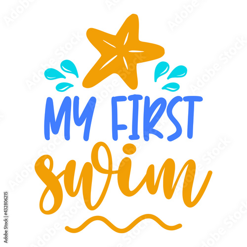My first swim - Scandinavian style illustration text for clothes. Inspirational quote baby milestone card, invitation, banner. Kids calligraphy background, lettering typography poster.