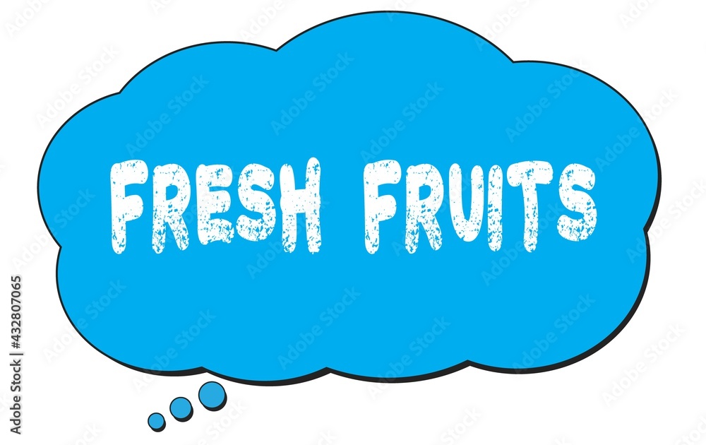 FRESH FRUITS text written on a blue thought bubble. FRESH FRUITS text written on a blue thought bubble.