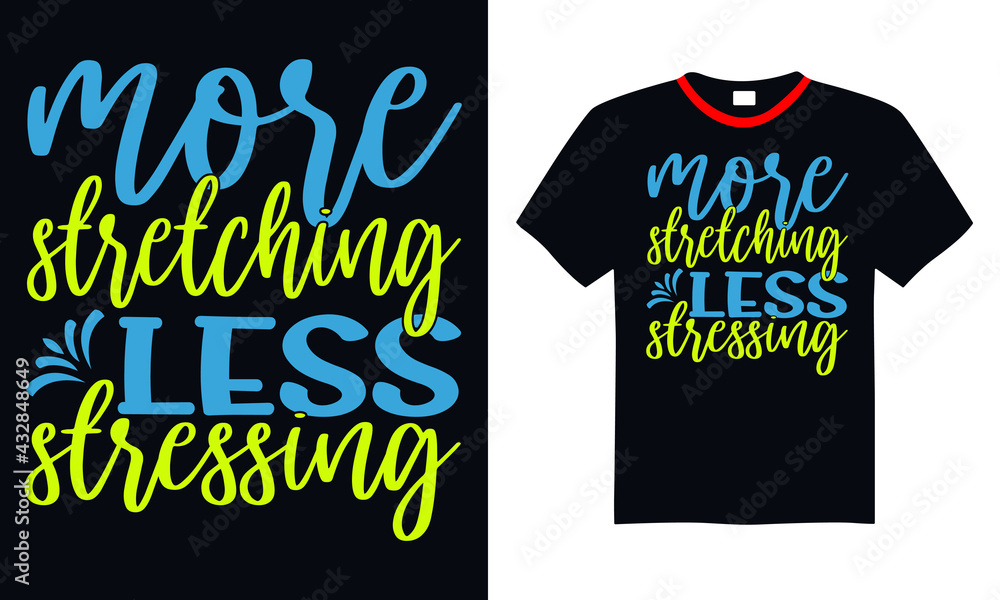Obraz premium More stretching less stressing simple & motivational quote. Hand drawn cute lettering. Print for t-shirt, inspirational poster, bag, cups, yoga flyer, card, sticker, badge.