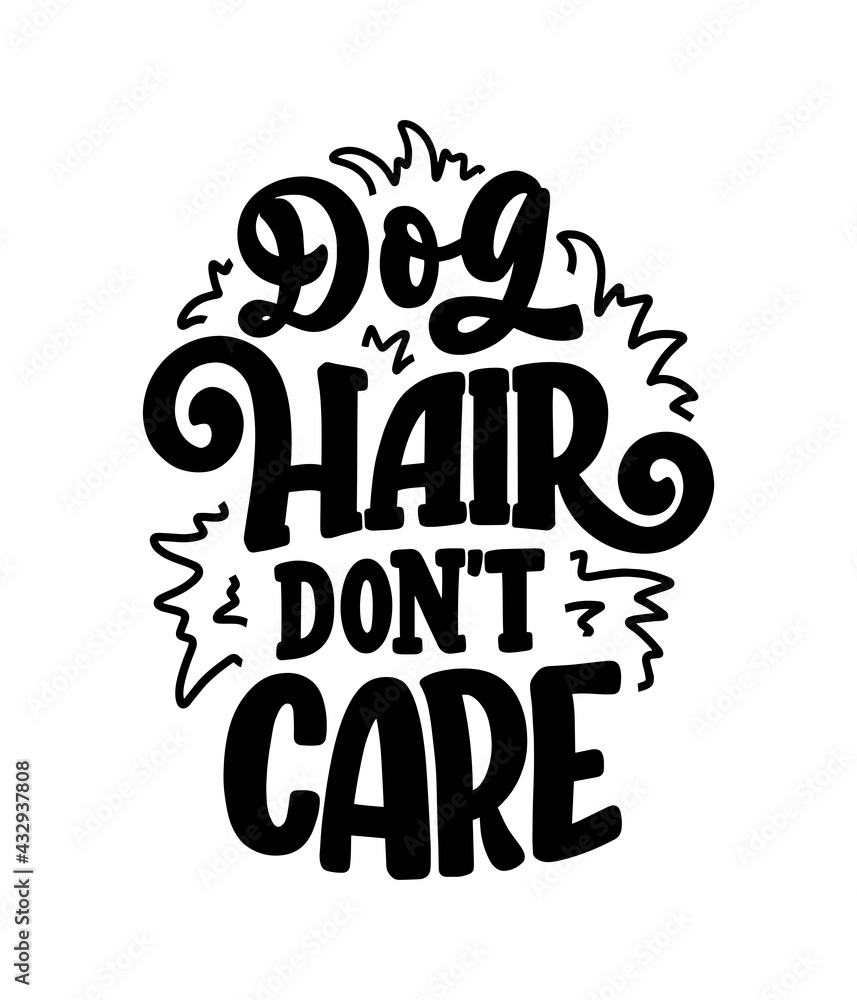 Vector illustration with funny phrase. Hand drawn inspirational quote about dogs. Lettering for poster, t-shirt, card, invitation, sticker. Vector illustration with funny phrase. Hand drawn inspirational quote about dogs. Lettering for poster, t-shirt, card, invitation, sticker.