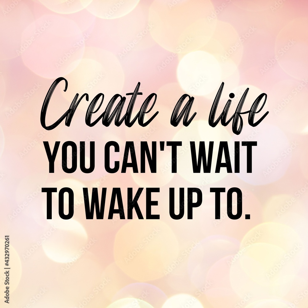 Create a life you can't wait to wake up:Inspirational and motivational and quote Design in high-resolution.Quote for social media.
