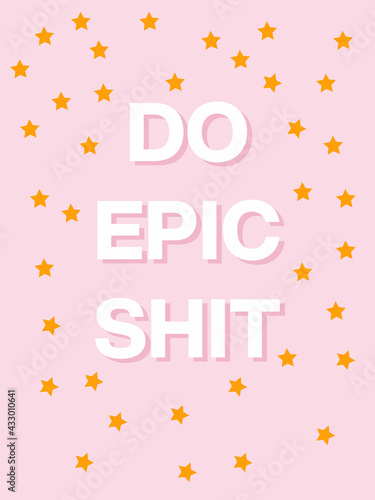 Do Epic Shit. Stars. Funny and motivational A5 format. Pastel pink aesthetic. Inspirational quote. Minimalistic cute style. Vector EPS10. Cover for bullet journal. Sticker.