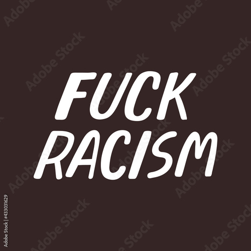 Fuck racism. Hand drawn vector poster against racism. Red letters lettering on white background.