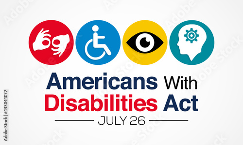 The Americans with disability act is observed every year on July 26, ADA is a civil rights law that prohibits discrimination based on disability. Vector illustration.