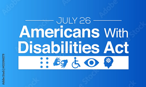 The Americans with disability act is observed every year on July 26, ADA is a civil rights law that prohibits discrimination based on disability. Vector illustration.