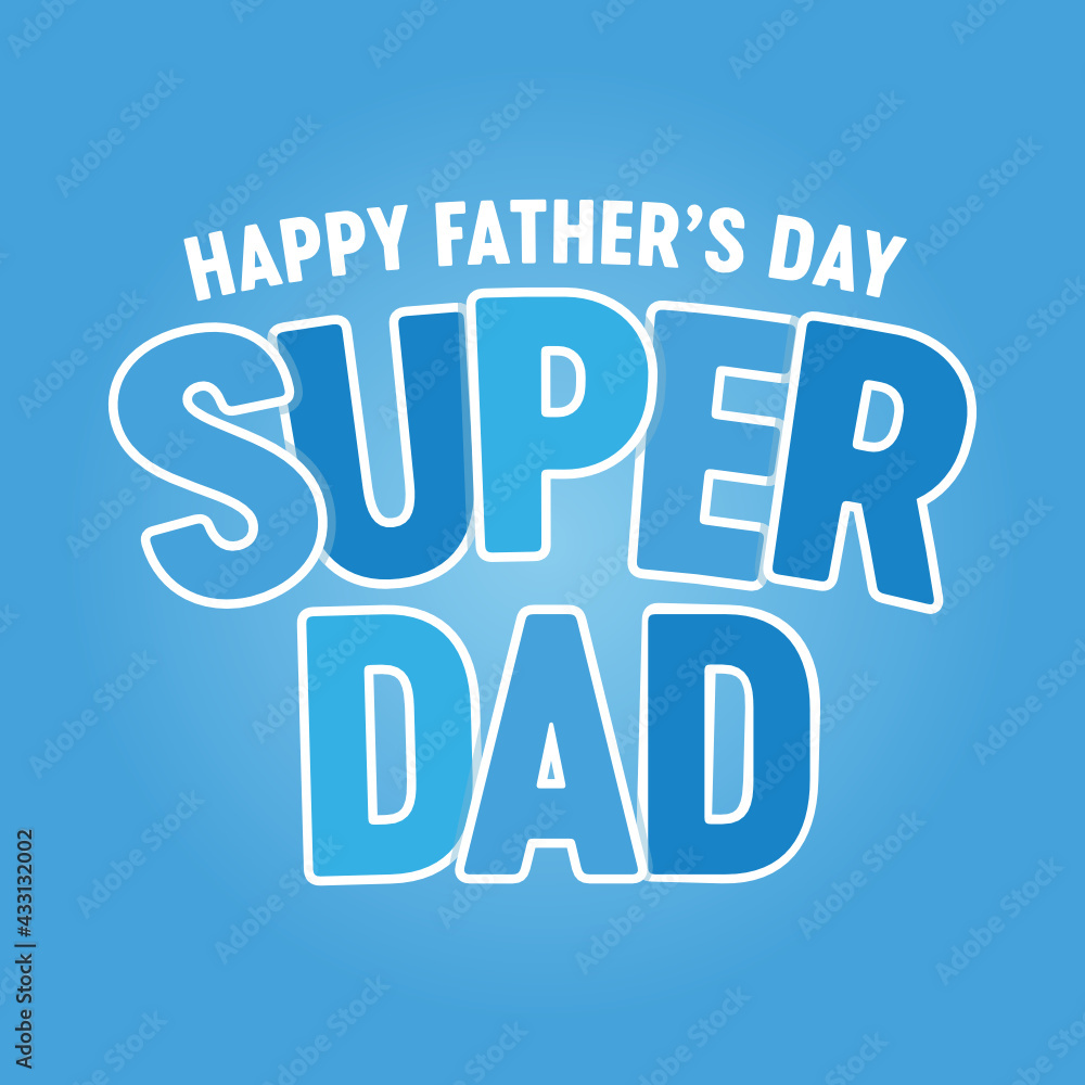 Happy Father's Day Background, Super Dad Banner, Father's Day Appreciation, Father's Day Banner, Vector Illustration Background Happy Father's Day Background, Super Dad Banner, Father's Day Appreciation, Father's Day Banner, Vector Illustration Background