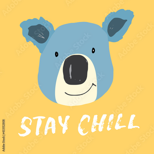 Cute Koala with lettering Stay Chill Cartoon Animal baby and children print design Vector Illustration
