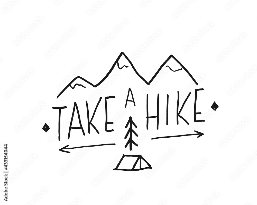 Take a hike lettering handwritten sign, Hand drawn grunge calligraphic text, outdoor hiking adventure and mountains exploring, Vector illustration Take a hike lettering handwritten sign, Hand drawn grunge calligraphic text, outdoor hiking adventure and mountains exploring, Vector illustration