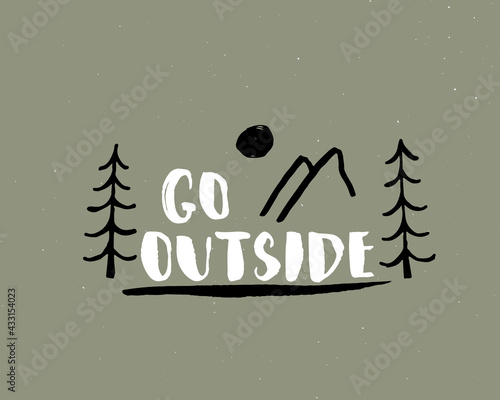 Go outside lettering handwritten sign, Hand drawn grunge calligraphic text, outdoor hiking adventure and mountains exploring, Vector illustration