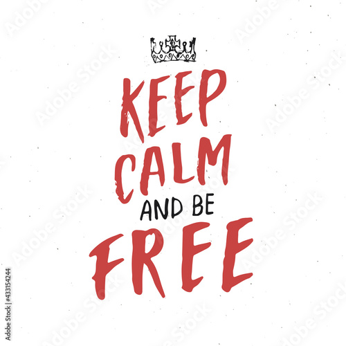 Keep calm and be free lettering handwritten sign  Hand drawn grunge calligraphic text. Vector illustration