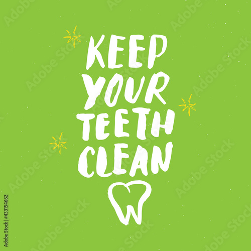 Keep Your Teeth Clean lettering handwritten sign, Hand drawn grunge calligraphic text. Vector illustration