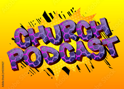 Church Podcast - comic book word on colorful pop art background. Retro style for prints, cards, posters, social media post, banner. Vector cartoon illustration.