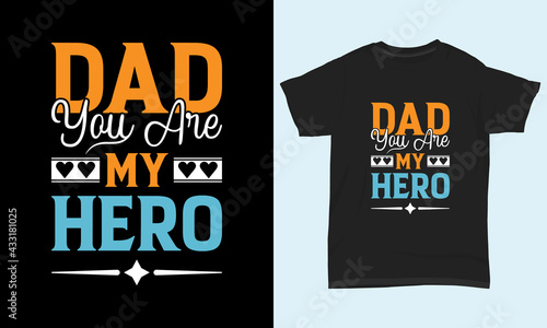 Father's day T-shirt " Dad you are my hero "