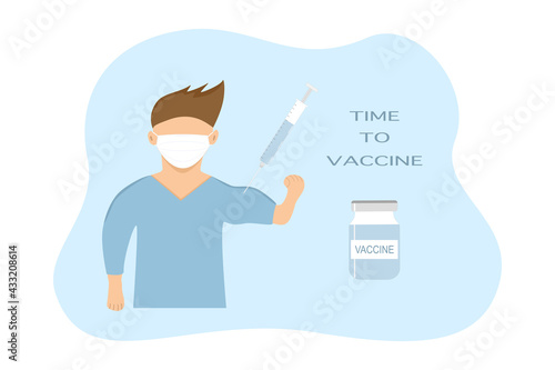 Vector - Man wear face mask having Coronavirus (Covid-19) vaccine. Syringe and a bottle of drug. Time to Vaccine.